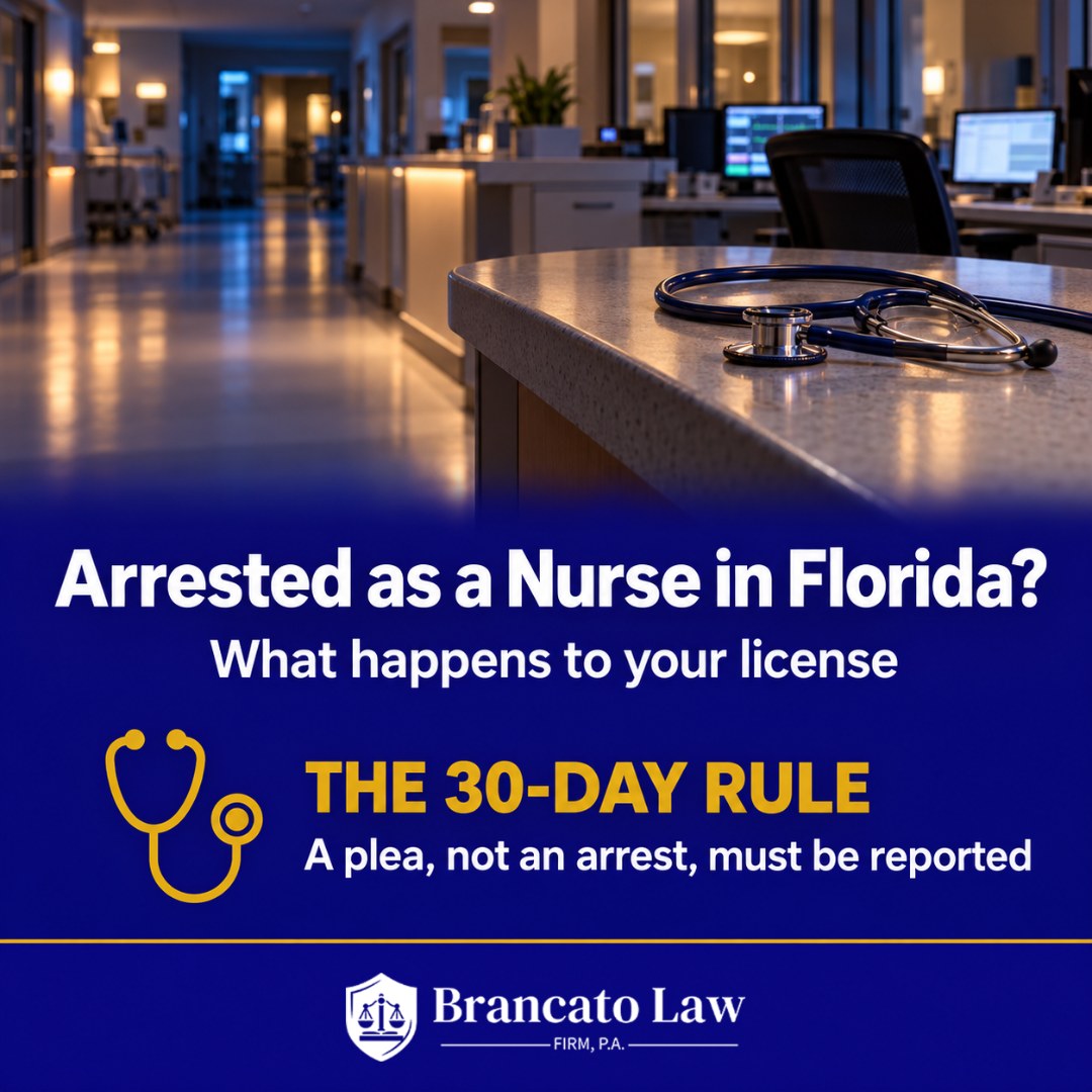 Arrested as a nurse in Florida: a plea, not the arrest, must be reported to the Board in writing within 30 days, explained by The Brancato Law Firm, P.A.