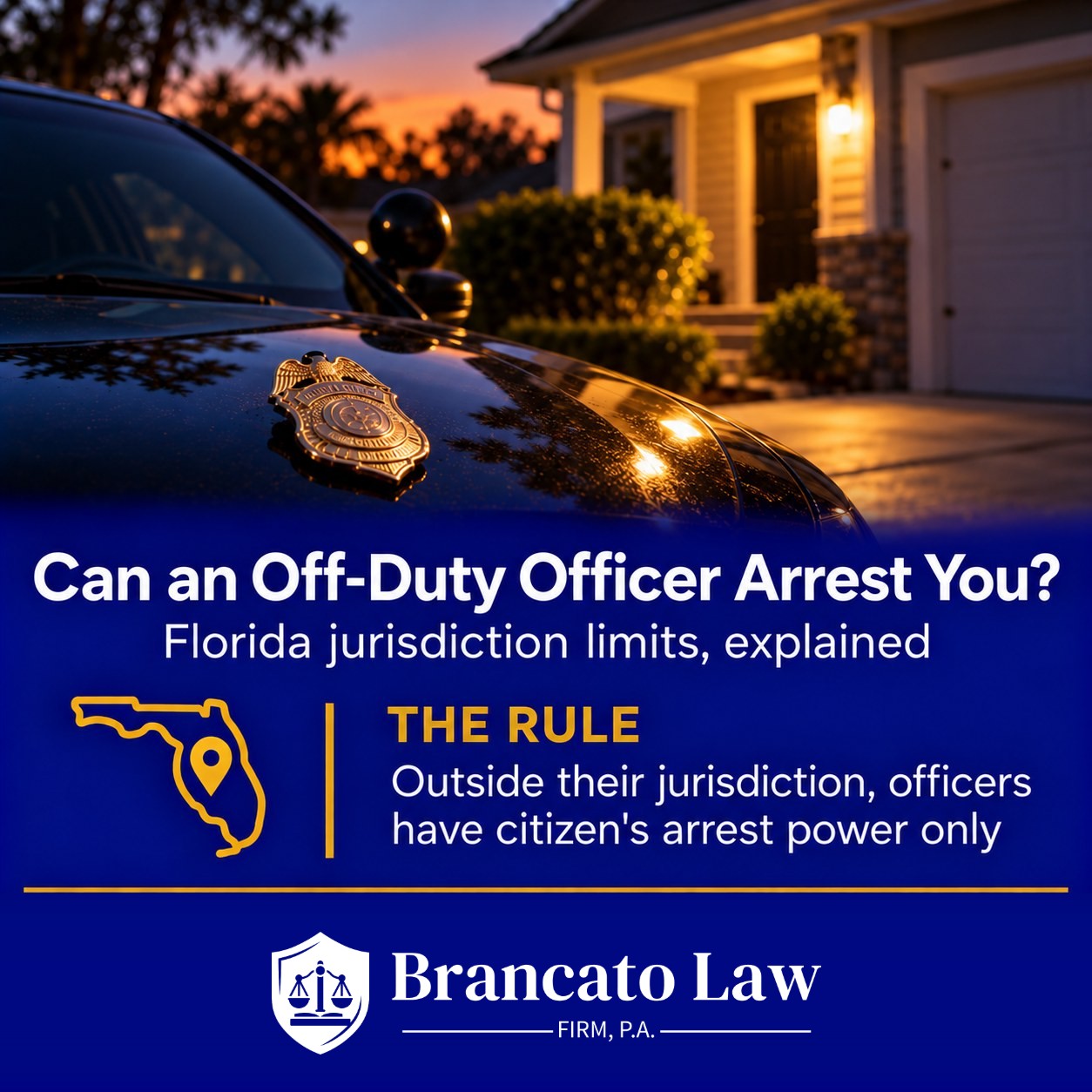 Can an off-duty police officer arrest you in Florida: outside their jurisdiction, officers have only citizen's arrest power, explained by The Brancato Law Firm, P.A.