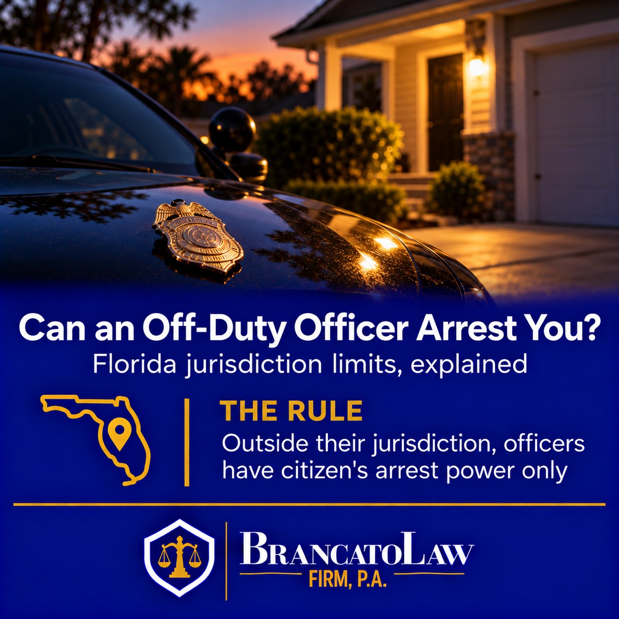 Can an off-duty police officer arrest you in Florida: outside their jurisdiction, officers have only citizen's arrest power, explained by The Brancato Law Firm, P.A.