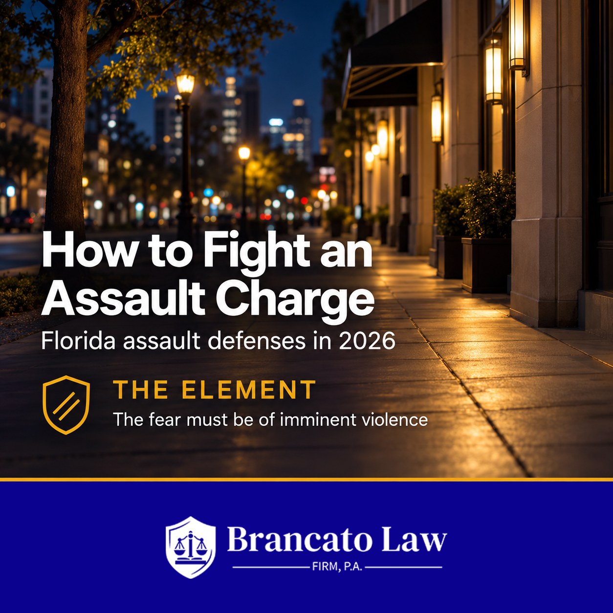 Fight an assault charge Florida: cover graphic on Florida assault defenses in 2026; the fear must be of imminent violence. The Brancato Law Firm, P.A.
