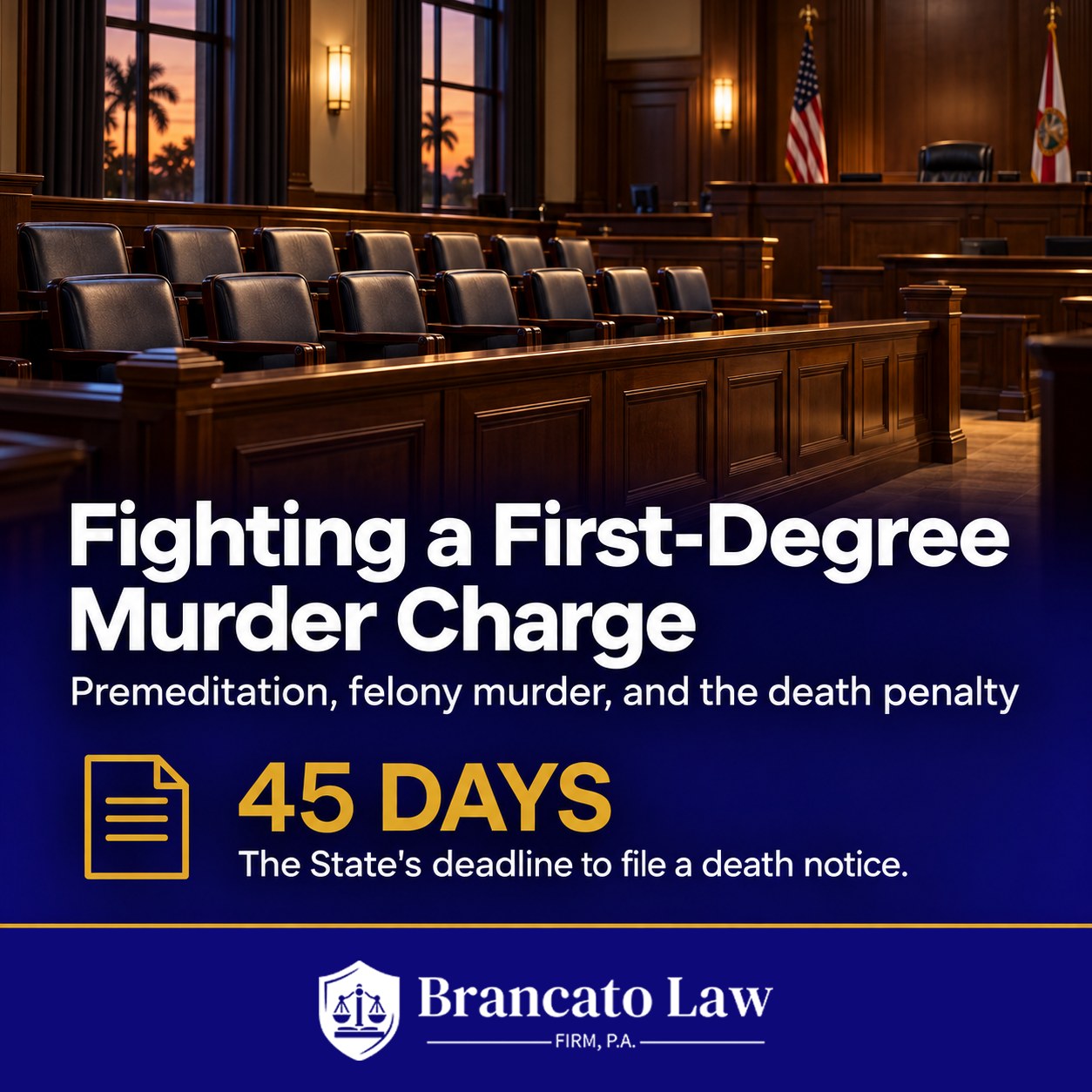 Cover graphic for How to Fight a First-Degree Murder Charge in Florida (2026) by The Brancato Law Firm, showing an empty jury box with 12 chairs and noting the State's 45-day deadline after arraignment to file a death penalty notice.