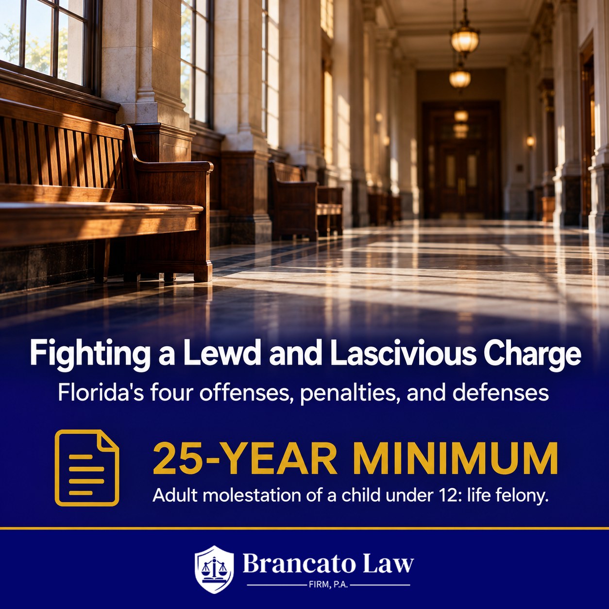 Cover graphic for How to Fight a Lewd and Lascivious Charge in Florida (2026) by The Brancato Law Firm, showing an empty courthouse hallway, and noting the 25-year minimum for lewd molestation of a child under 12 by an adult.