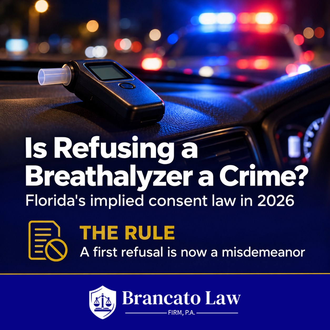 Is refusing a breathalyzer a crime in Florida? Cover graphic: under Florida's implied consent law in 2026, a first refusal is now a misdemeanor. The Brancato Law Firm, P.A.